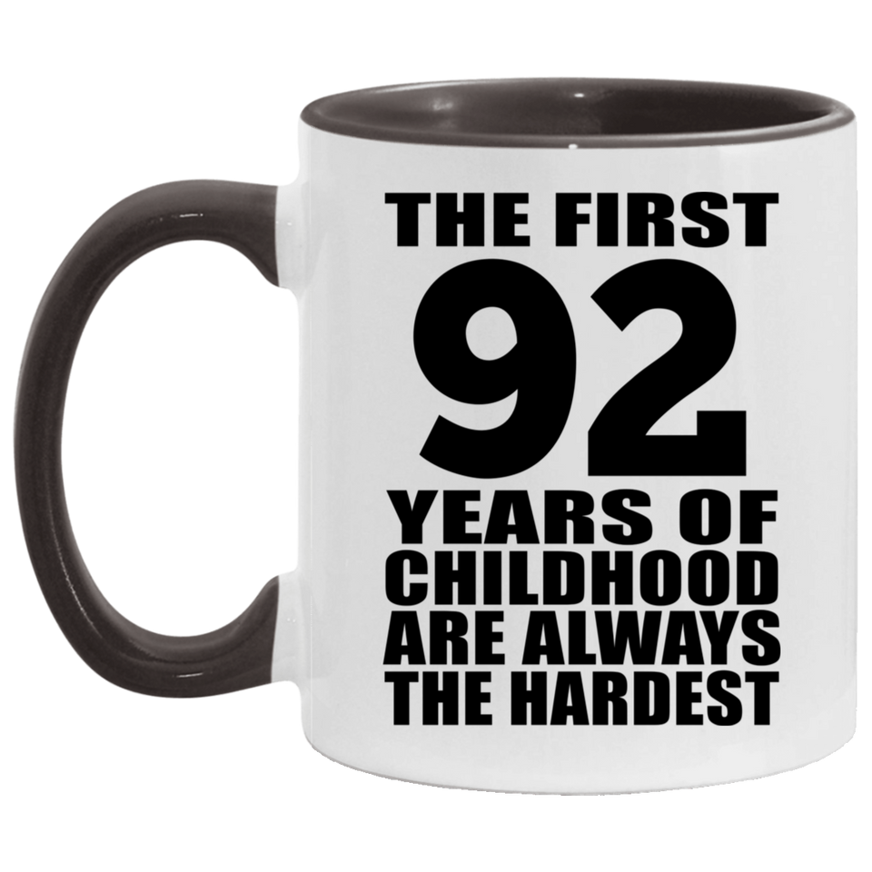 92nd Birthday First 92 Years of Childhood Are The Hardest - 11oz Accent Mug Black