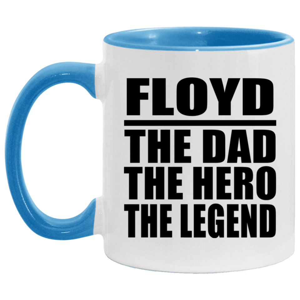 Floyd The Dad The Hero The Legend - 11oz Accent Mug Blue