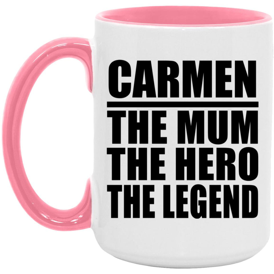 Carmen The Mum The Hero The Legend - 15oz Accent Mug Pink