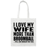 I Love My Wife More Than Broomball - Tote Bag White