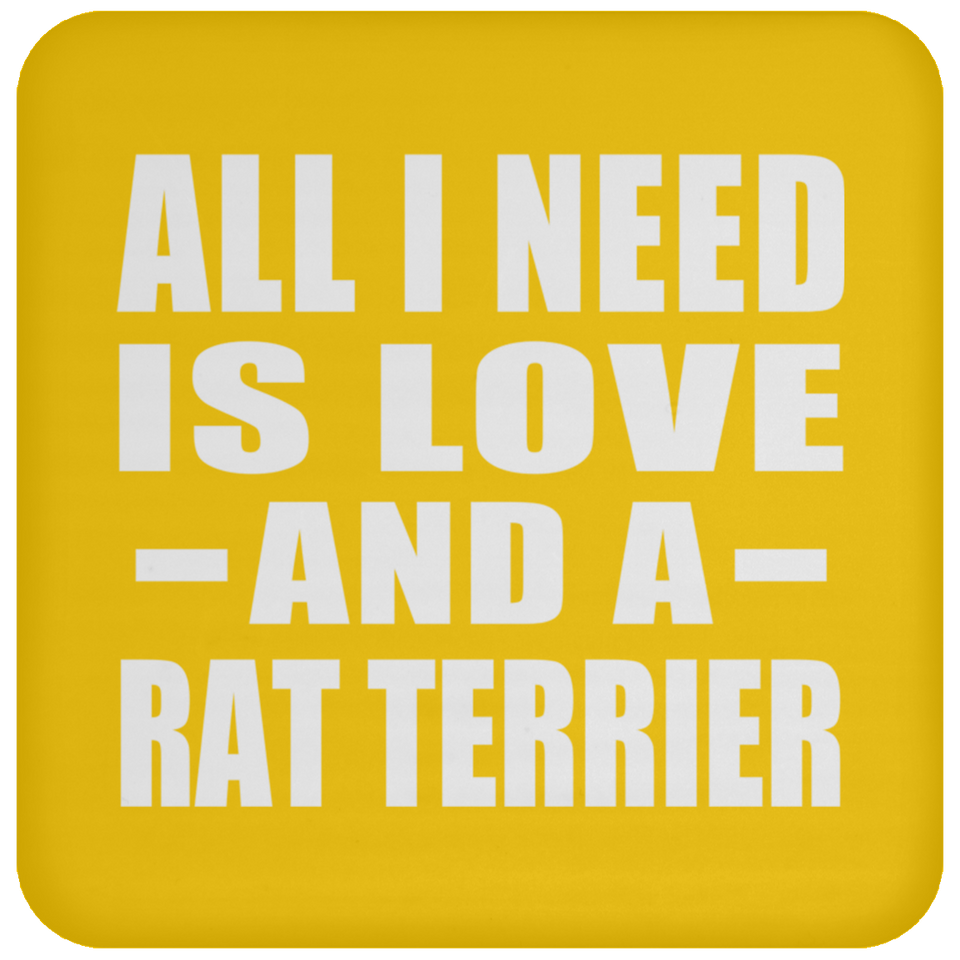 All I Need Is Love And A Rat Terrier - Drink Coaster