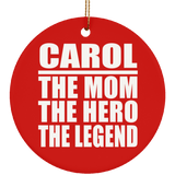 Carol The Mom The Hero The Legend - Circle Ornament