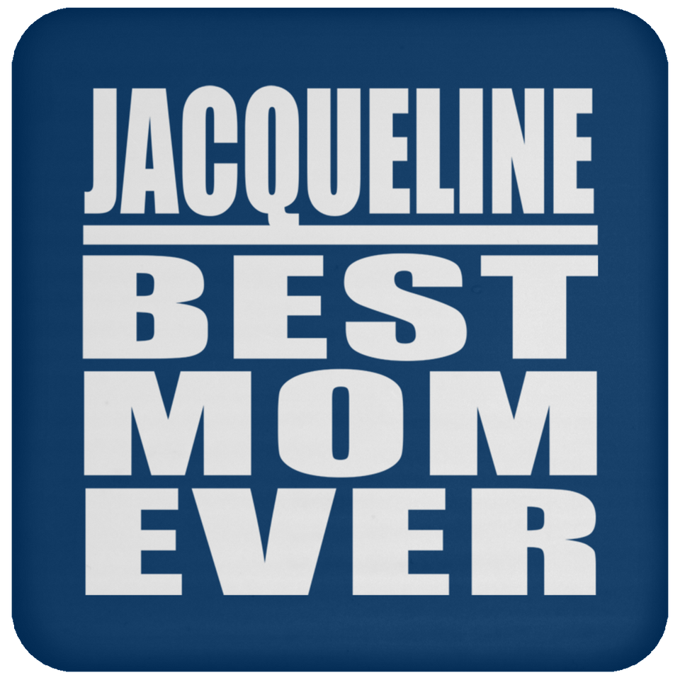 Jacqueline Best Mom Ever - Drink Coaster