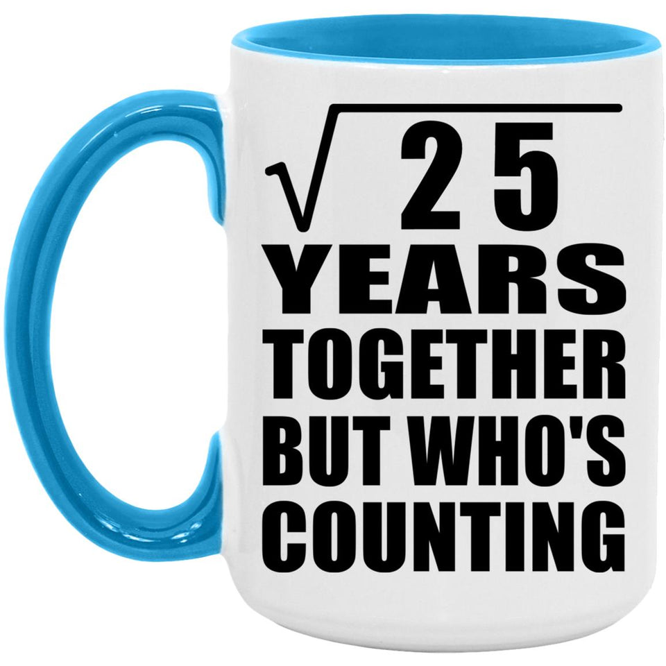 5th Anniversary Square Root of 25 Years Who's Counting - 15oz Accent Mug Blue