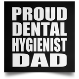 Proud Dental Hygienist Dad - Poster Square