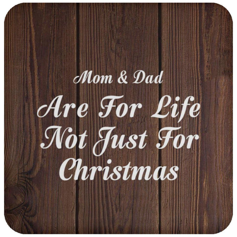 Mom & Dad Are For Life Not Just For Christmas - Drink Coaster D