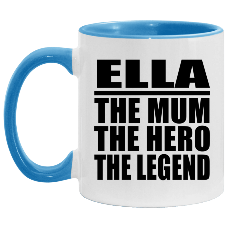 Ella The Mum The Hero The Legend - 11oz Accent Mug Blue