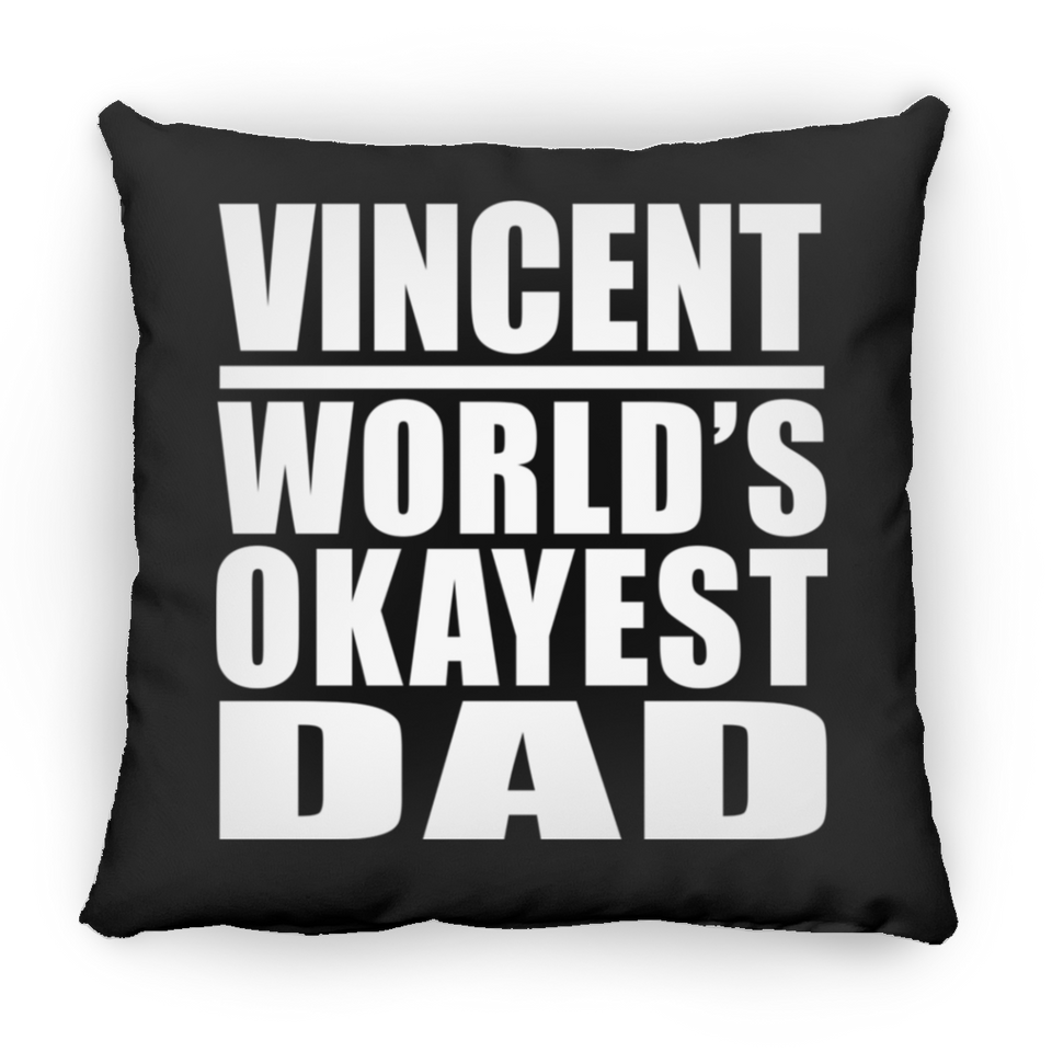 Vincent World's Okayest Dad - Throw Pillow Black