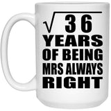 6th Anniversary Square Root of 36 Years Mrs Always Right - 15oz Coffee Mug