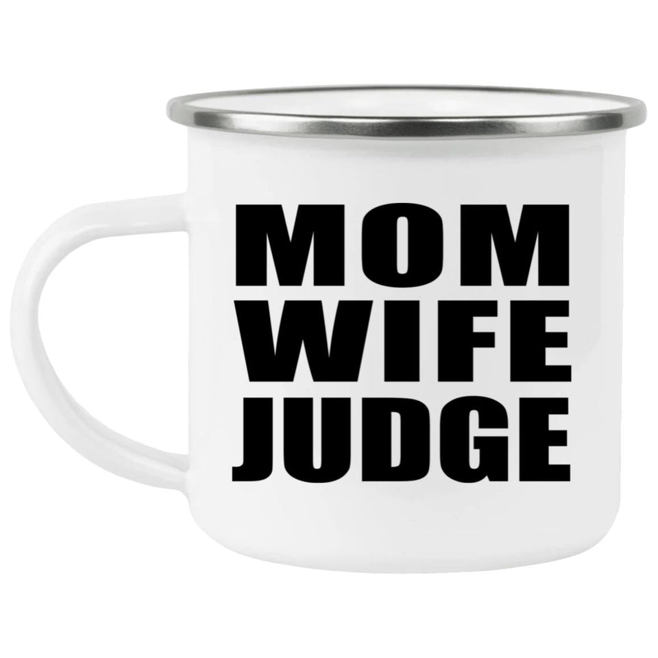 Mom Wife Judge - 12oz Camping Mug
