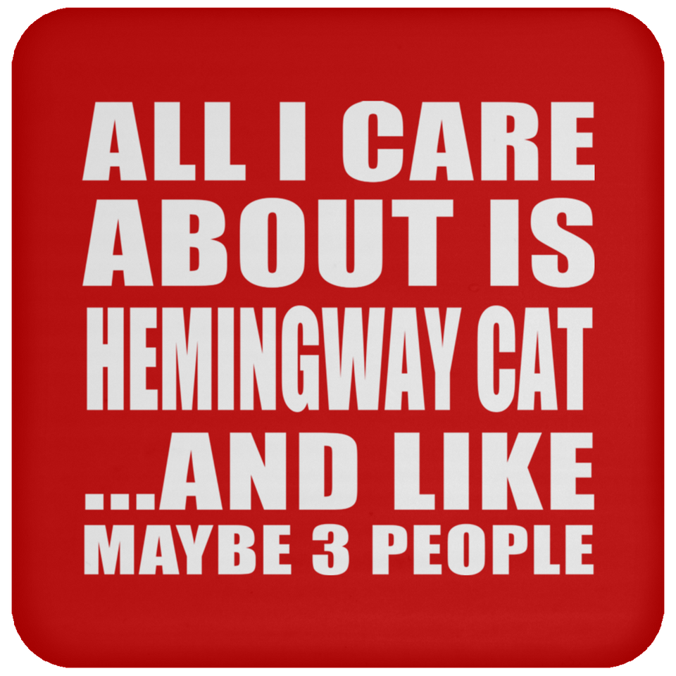 All I Care About Is Hemingway Cat - Drink Coaster