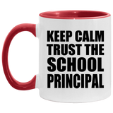 Keep Calm and Trust The School Principal - 11oz Accent Mug Red