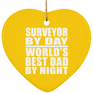 Surveyor By Day World's Best Dad By Night - Heart Ornament
