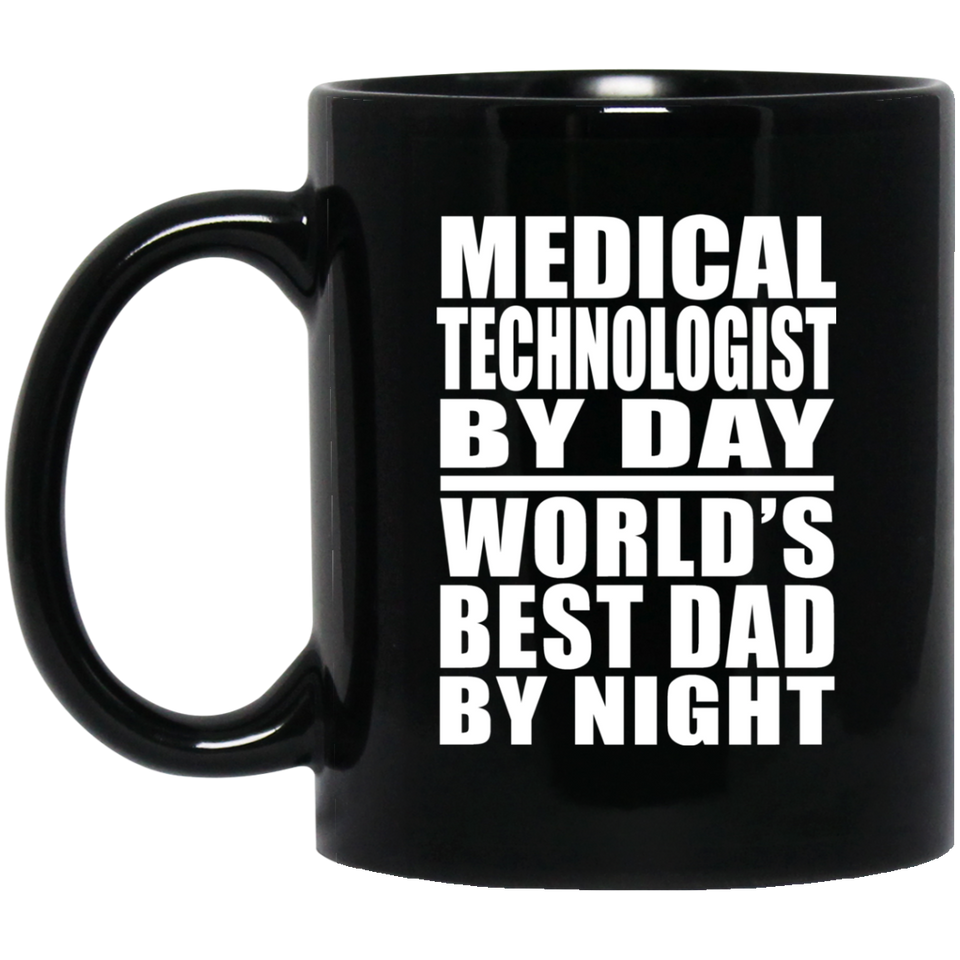 Medical Technologist By Day World's Best Dad By Night - 11 Oz Coffee Mug