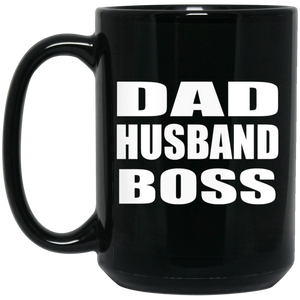 Dad Husband Boss - 15oz Coffee Mug Black