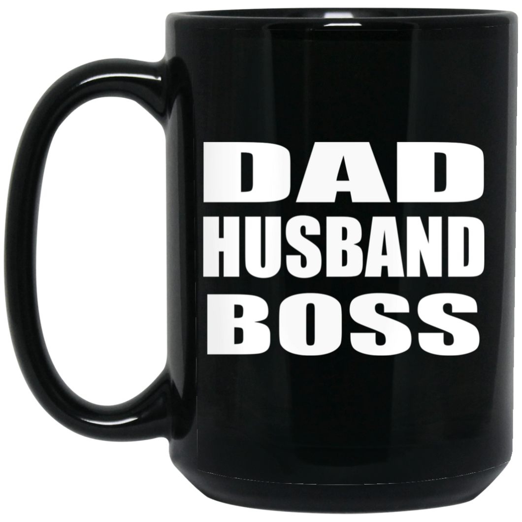 Dad Husband Boss - 15oz Coffee Mug Black