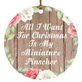 All I Want For Christmas Is My Miniature Pinscher - Circle Ornament B