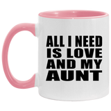 All I Need Is Love And My Aunt - 11oz Accent Mug Pink