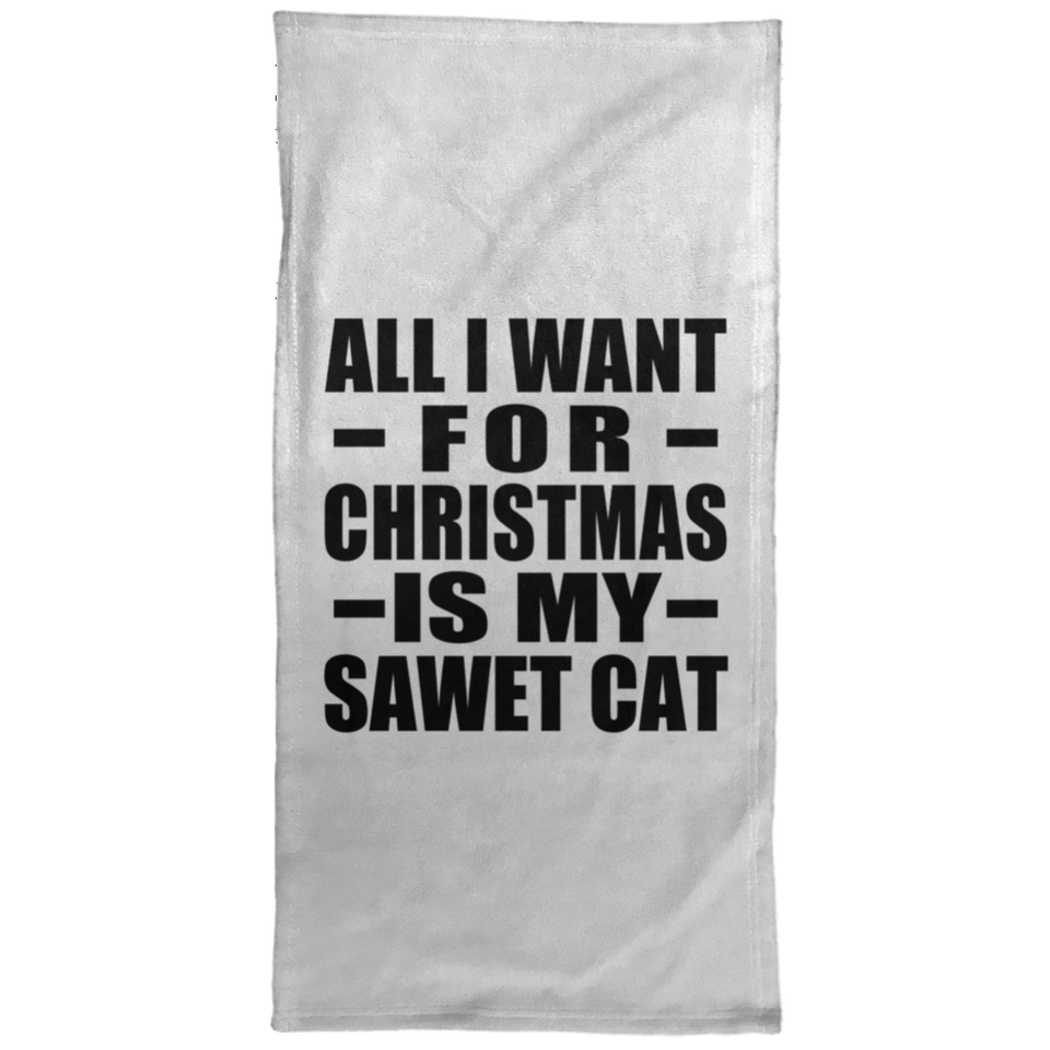 All I Want For Christmas Is My Sawet Cat - Hand Towel