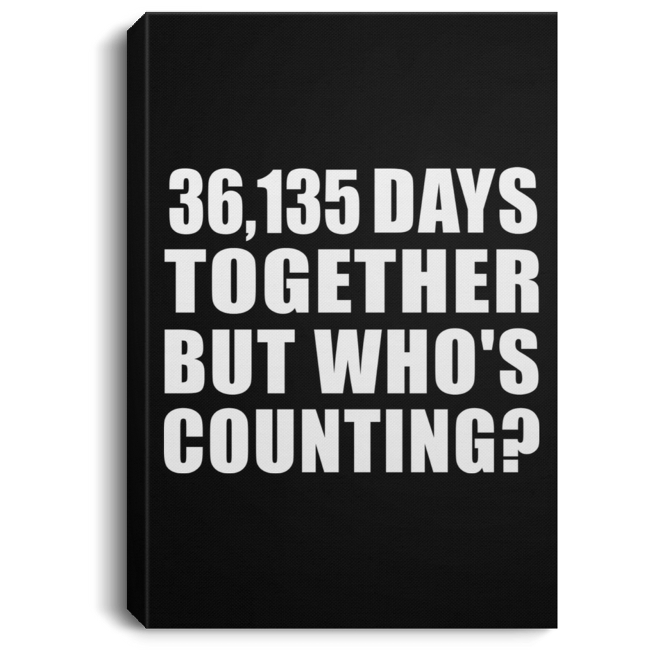 99th Anniversary 36,135 Days Together But Who's Counting - Canvas Portrait