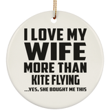 I Love My Wife More Than Kite Flying - Circle Ornament