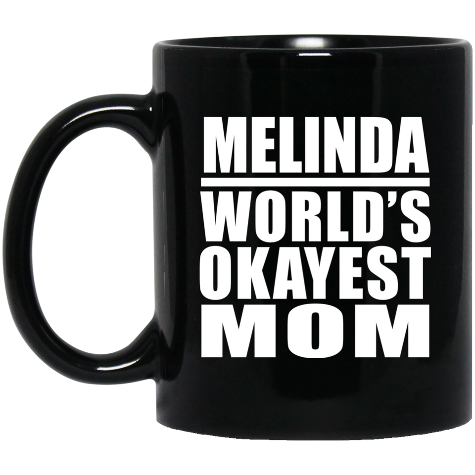 Melinda World's Okayest Mom - 11 Oz Coffee Mug Black