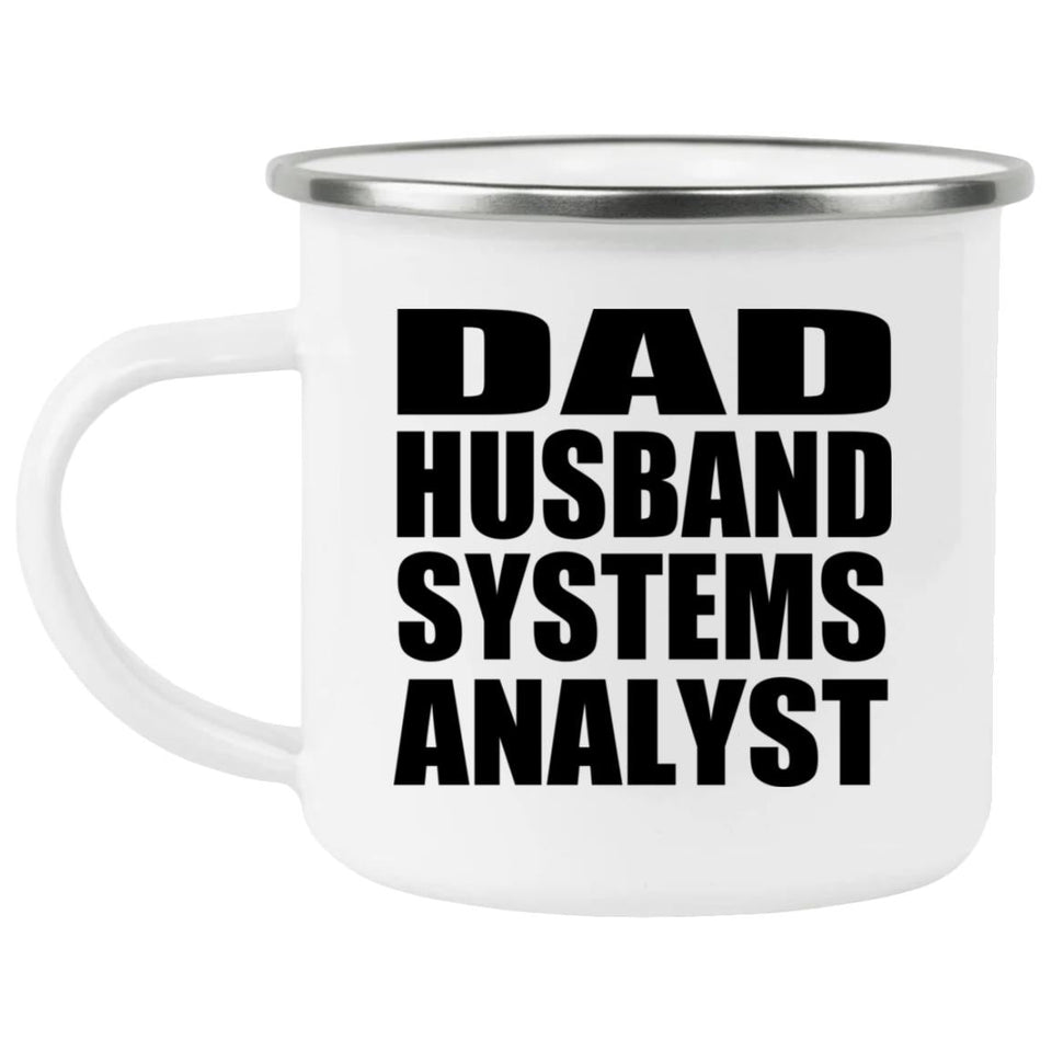 Dad Husband Systems Analyst - 12oz Camping Mug
