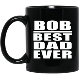 Bob Best Dad Ever - 11 Oz Coffee Mug Black
