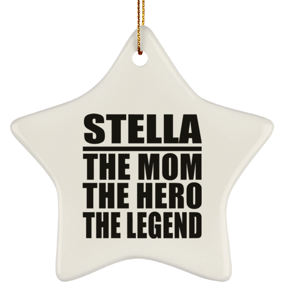 Stella The Mom The Hero The Legend - Star Ornament