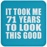71st Birthday Took Me 71 Years To Look This Good - Drink Coaster