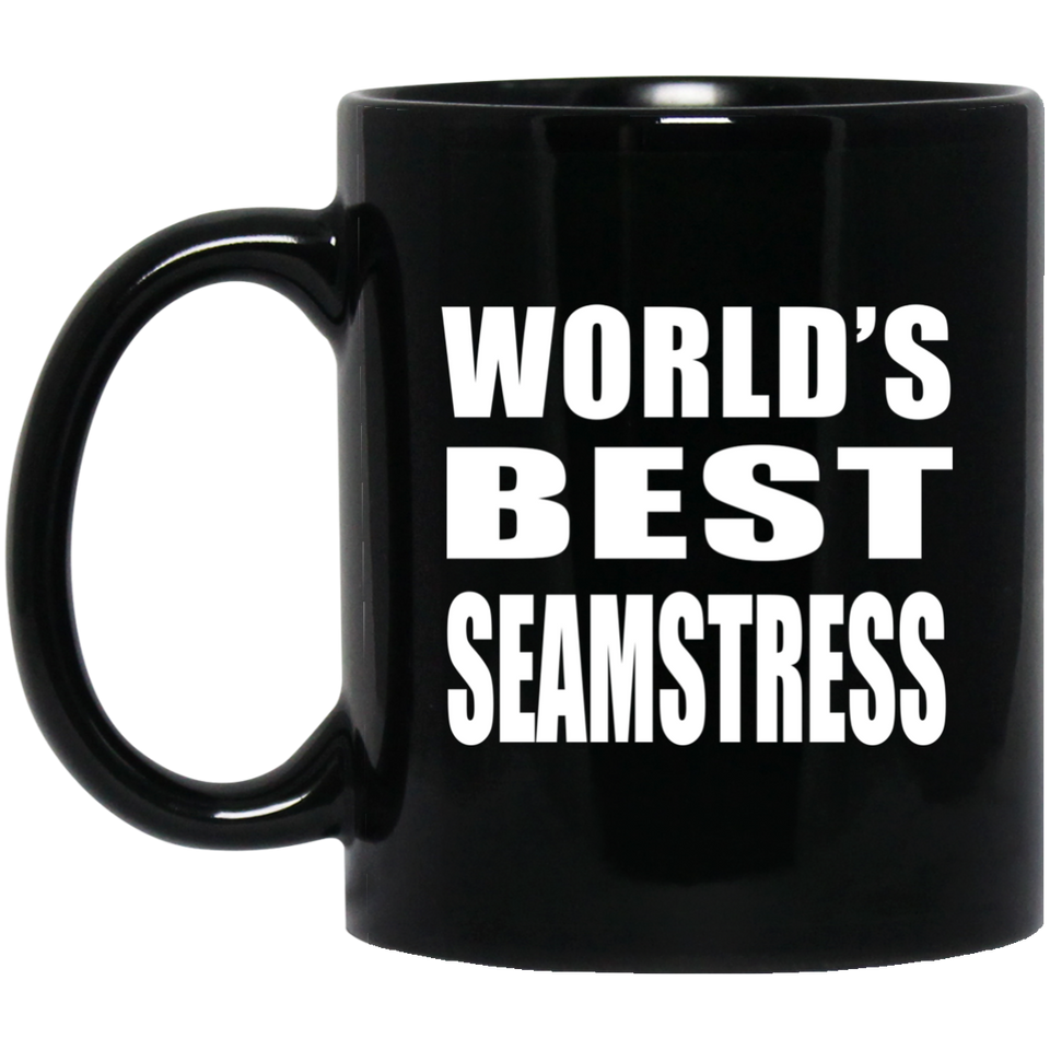 World's Best Seamstress - 11 Oz Coffee Mug Black