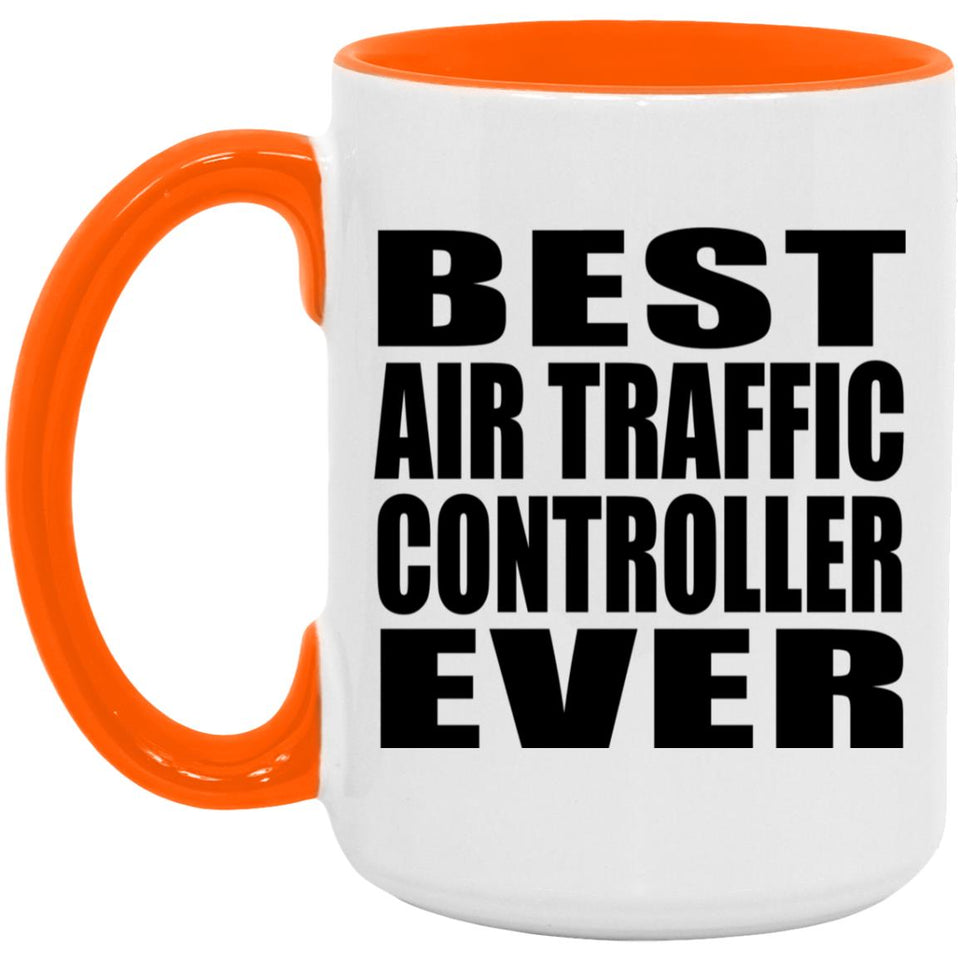Best Air Traffic Controller Ever - 15oz Accent Mug Orange