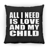 All I Need Is Love And My Child - Throw Pillow Black
