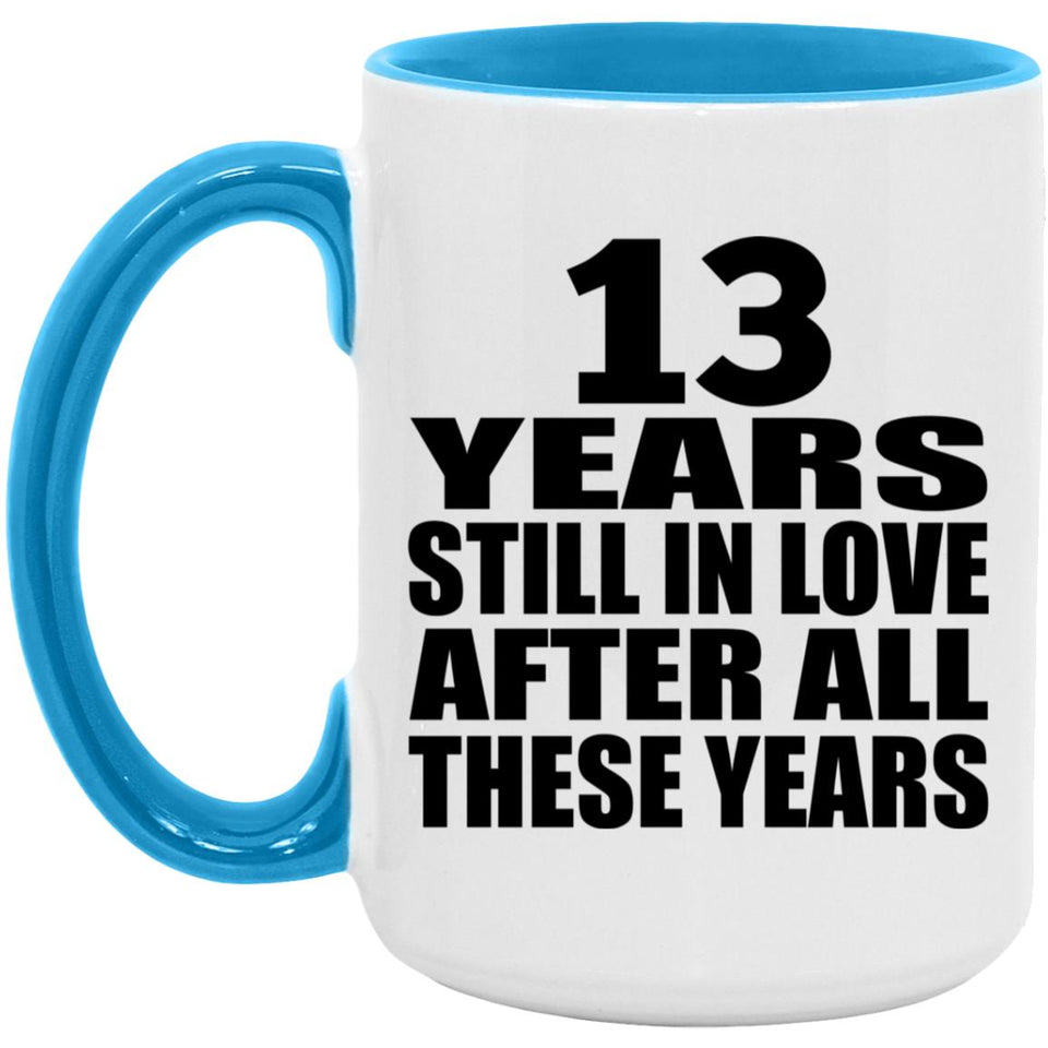 13th Anniversary 13 Years Still In Love After Years - 15oz Accent Mug Blue
