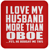 I Love My Husband More Than Oboe - Drink Coaster
