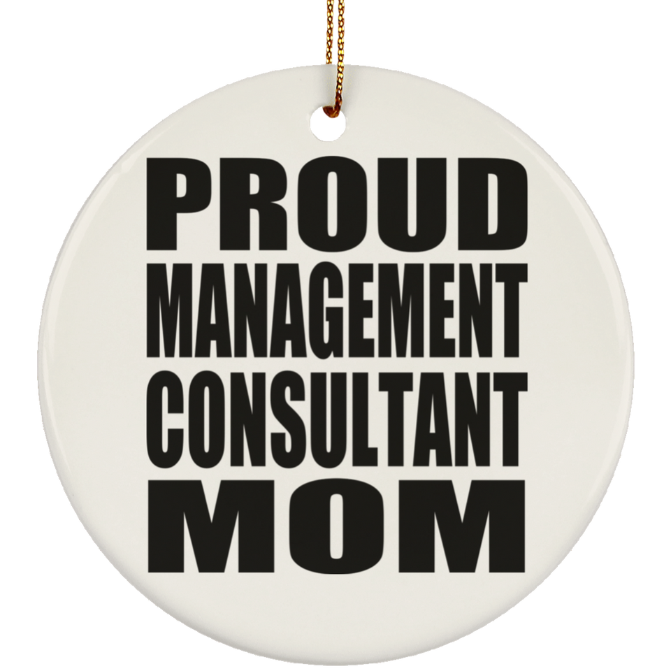 Proud Management Consultant Mom - Circle Ornament