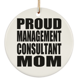 Proud Management Consultant Mom - Circle Ornament