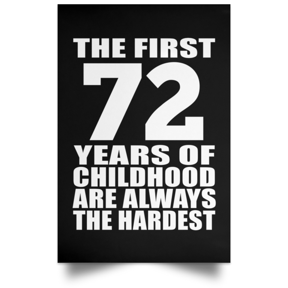 First 72 Years of Childhood Are The Hardest - Poster Portrait
