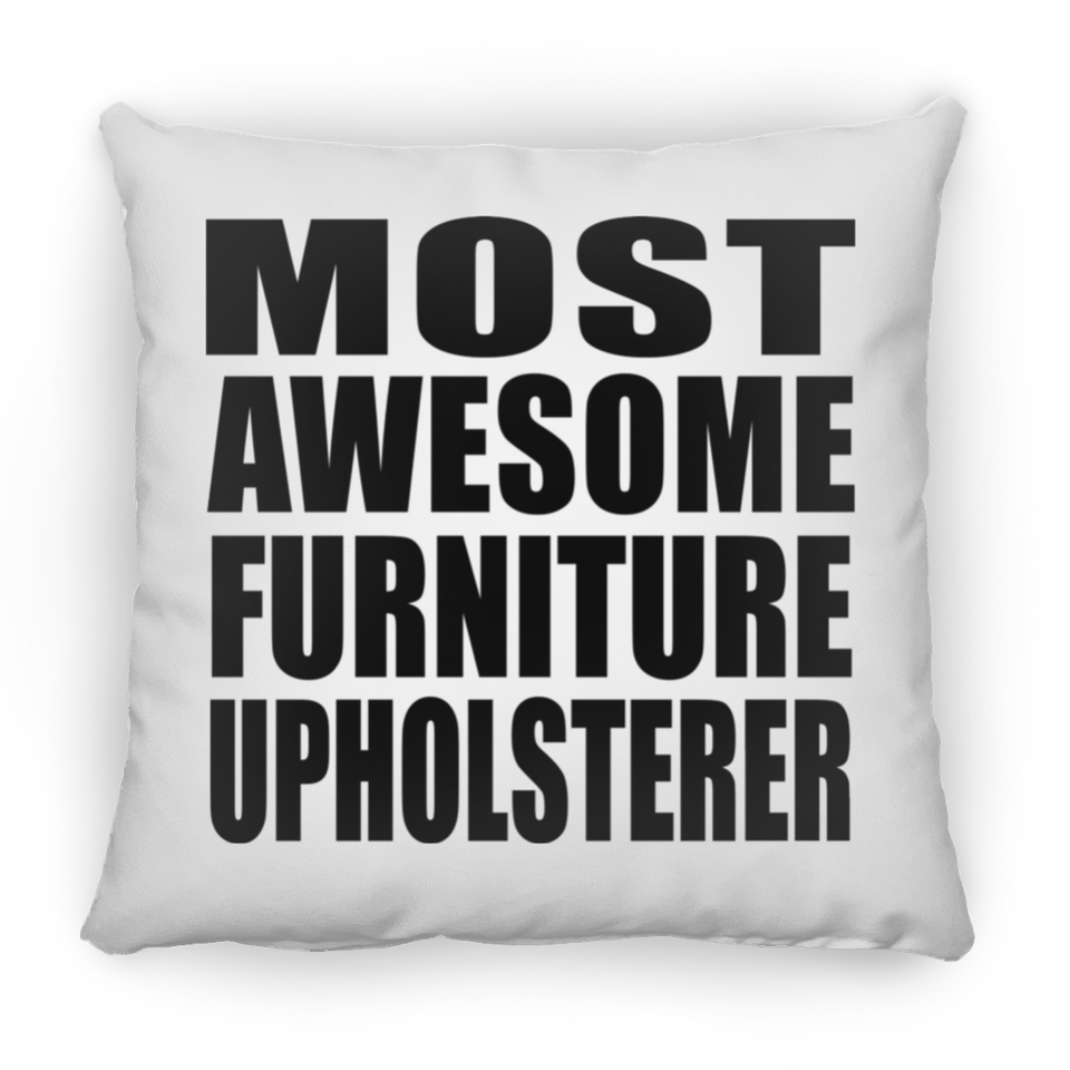 Most Awesome Furniture Upholsterer - Throw Pillow