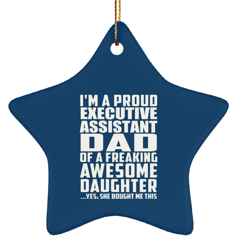 Proud Executive Assistant Dad Of Awesome Daughter - Star Ornament