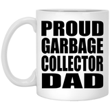 Proud Garbage Collector Dad - 11oz Coffee Mug