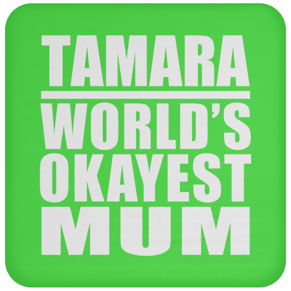 Tamara World's Okayest Mum - Drink Coaster
