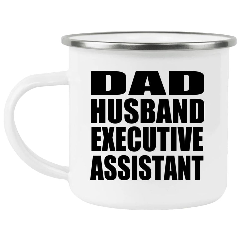 Dad Husband Executive Assistant - 12oz Camping Mug
