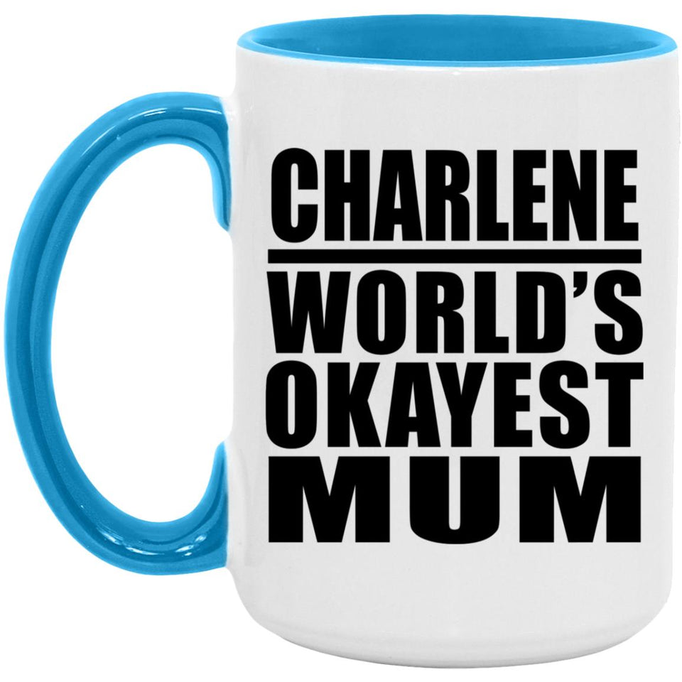 Charlene World's Okayest Mum - 15oz Accent Mug Blue