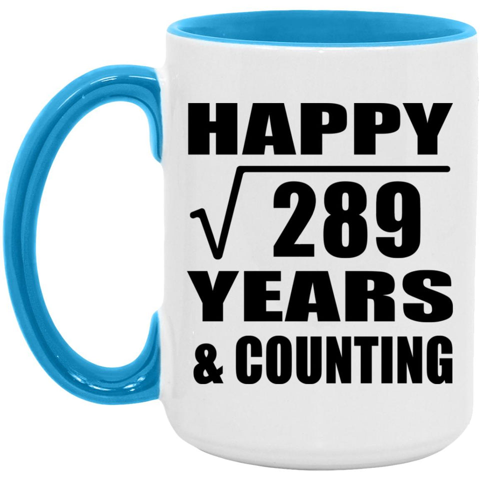 Happy 17th Anniversary Square Root of 289 Years & Counting - 15oz Accent Mug Blue