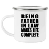 Being Father In Law Makes Life Complete - 12oz Camping Mug