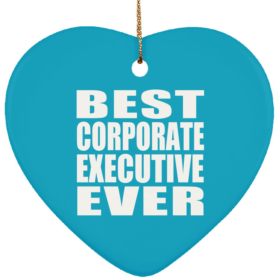 Best Corporate Executive Ever - Heart Ornament