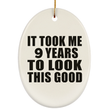 9th Birthday Took Me 9 Years To Look This Good - Oval Ornament