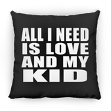 All I Need Is Love And My Kid - Throw Pillow Black