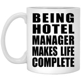 Being Hotel Manager Makes Life Complete - 11oz Coffee Mug